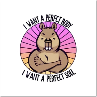 I want a perfect body I want a perfect soul Funny Capybara - Text Style Black Font Posters and Art